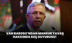 Van Barosu, Ankara Büyükşehir Belediye Başkanı Mansur Yavaş Hakkında Suç Duyurusunda Bulundu!