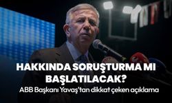 Mansur Yavaş'tan hakkında soruşturma başlatılacağı iddialarına cevap
