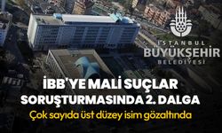 İBB'ye mali suçlar soruşturmasında 2. dalga: 47 kişi gözaltında