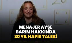 Ayşe Barım hakkında 30 yıl hapis talebi
