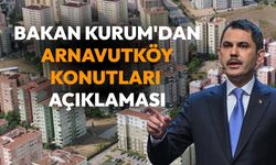Bakan Kurum'dan Arnavutköy Konutları Açıklaması: "Tüm Alıcılar Türk Vatandaşı"