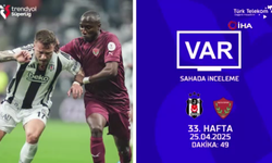 TFF, Süper Lig'de 33. haftanın VAR kayıtlarını açıkladı