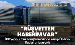 Yakup Öner‘in ifadesi ortaya çıktı: Rüşvetten haberim var