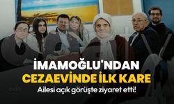 Ailesi açık görüşte ziyaret etti! Ekrem İmamoğlu'ndan cezaevinde ilk kare