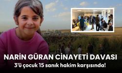 Narin Güran cinayeti davası: 3’ü çocuk 15 sanık hakim karşısında!