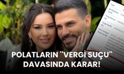 Polatların ''vergi suçu'' davasında karar!