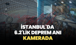 İstanbul'da 6.2'lik deprem anı kamerada