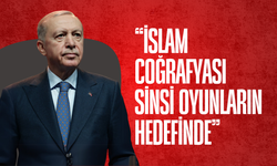 Cumhurbaşkanı Erdoğan: İslam coğrafyası sinsi oyunların hedefinde