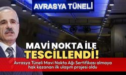 Avrasya Tüneli'ne Dünyada Bir İlk: Mavi Nokta Onayıyla Tarihe Geçti!