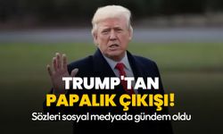 Sözleri sosyal medyada gündem oldu! Trump: Papa olmak isterdim