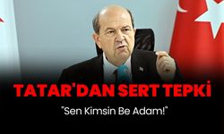 KKTC Cumhurbaşkanı Tatar'dan Rum Liderine Sert Tepki: "Sen Kimsin Be Adam!"