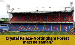 Crystal Palace-Nottingham Forest maçı ne zaman saat kaçta hangi kanalda?