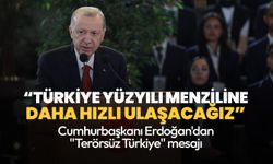 Cumhurbaşkanı Erdoğan'dan "Terörsüz Türkiye" mesajı: Türkiye Yüzyılı menziline çok daha hızlı ulaşacağız