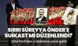 Sırrı Süreyya Önder’in aracında düzenek bulunmuştu: DEM Parti’den suikast açıklaması