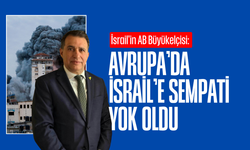 İsrail'in AB Büyükelçisi: Gazze'deki görüntüler Avrupa’da sempati kaybına yol açtı