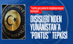 Dışişleri'nden Yunanistan'a ''Pontus'' tepkisi! ''Tarihi gerçeklerle bağdaşmayan hezeyan''