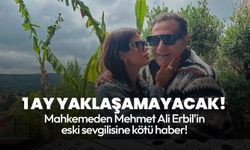 Mahkemeden Mehmet Ali Erbil'in eski sevgilisine kötü haber! 1 ay yaklaşamayacak!