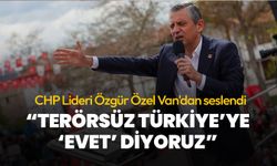 CHP Lideri Özgür Özel: Terörsüz Türkiye'ye 'evet' diyoruz!