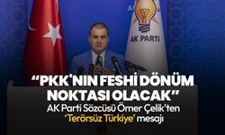 AK Parti Sözcüsü Ömer Çelik: PKK'nın feshi dönüm noktası olacak