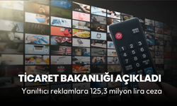 Ticaret bakanlığı açıkladı: Yanıltıcı reklamlara 125,3 milyon lira ceza