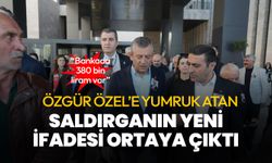 Özgür Özel'e yumruk atan saldırgan Selçuk Tengioğlu’nun yeni ifadesi ortaya çıktı