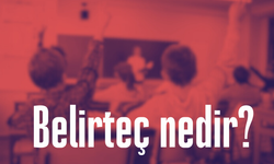 Belirteç (Zarf) Nedir? Türleri, Görevleri ve Örneklerle Anlatımı