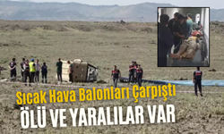 Aksaray’da sıcak hava balonu faciası: 1 ölü, 31 yaralı
