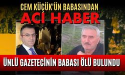 Cem Küçük'ün Babasından Acı Haber: Ünlü Gazetecinin Babası Ölü Bulundu