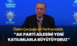 Cumhurbaşkanı Erdoğan: AK Parti’yi yeni katılımlarla büyütüyoruz