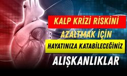 Kalp Krizi Riskini Azaltmak İçin Hayatınıza Katabileceğiniz Alışkanlıklar
