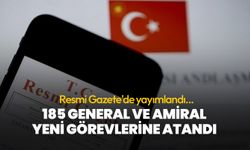 Resmi Gazete'de yayımlandı! 185 general ve amiral yeni görevlerine atandı
