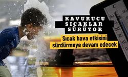 Uzman uyardı! Sıcak hava etkisini sürdürmeye devam edecek