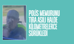Polis memurunu TIR kapısına asılı halde kilometrelerce sürükledi