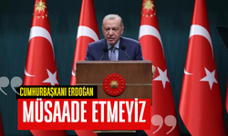 Erdoğan: Sokaklarımızın karıştırılmasına asla müsaade etmeyiz