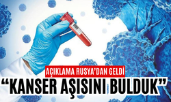 Rusya: "Kanser aşısını bulduk"