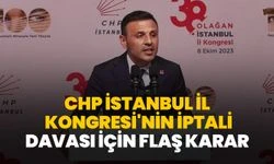 CHP'nin İstanbul il kongresiyle ilgili mahkemeden karar