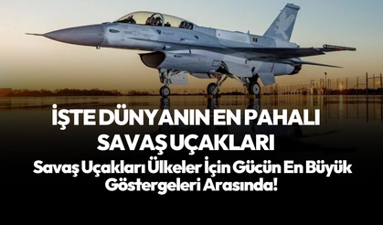Dünyanın en pahalı savaş uçakları belirlendi! İşte o liste