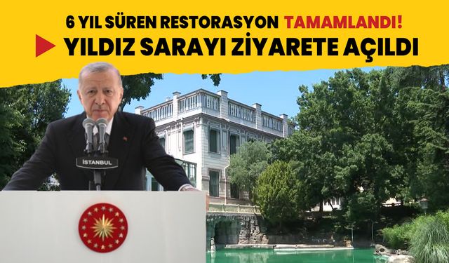 6 yıl sonra yeniden açıldı... Cumhurbaşkanı Erdoğan: Yıldız Sarayı sıradan bir yapı değil
