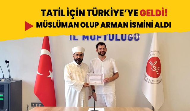 Tatil için Türkiye'ye gelmişti! Alman vatandaşı Müslüman oldu