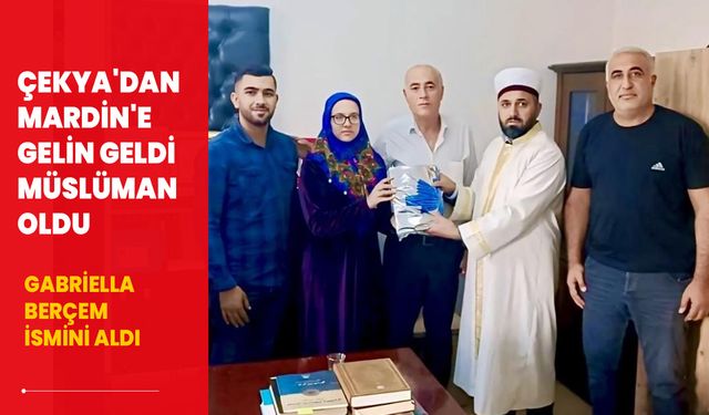 Çekya'dan Mardin'e gelin geldi Müslüman oldu