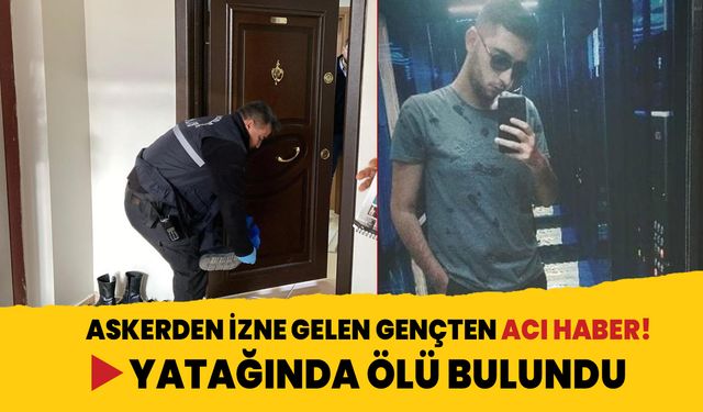 Aksaray'da askerden izne gelen Melih Çopur yatağında ölü bulundu