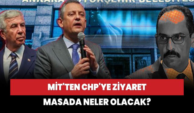 MİT'ten CHP'ye ziyaret