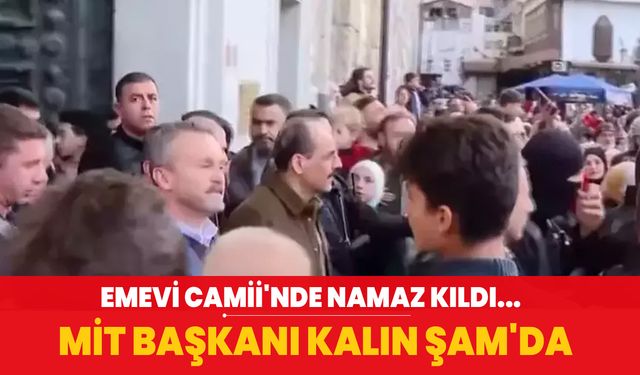 Emevi Camii'nde namaz kıldı... MİT Başkanı Kalın Şam'da