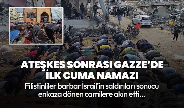 Boma sesleri olmadan camilere akın ettiler... Ateşkes sonrası Gazze’de ilk Cuma Namazı!