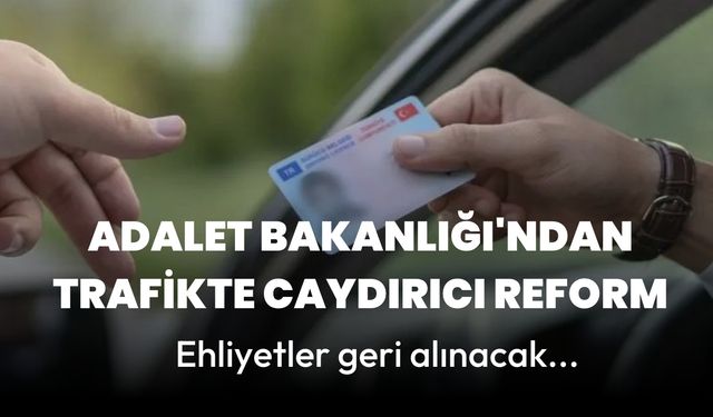 Adalet Bakanlığı'ndan trafikte caydırıcı reform: Saldırgan sürücülere ehliyet geri alınacak