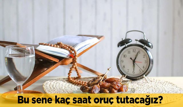 Bu sene kaç saat oruç tutacağız? En uzun ve en kısa oruç süreleri!