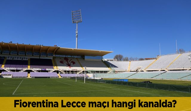 Fiorentina Lecce maçı hangi kanalda canlı, saat kaçta?