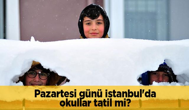 Pazartesi günü İstanbul'da okullar tatil mi? 24 Şubat Pazartesi okul yok mu?