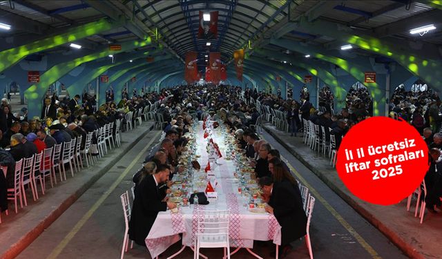 İl il ücretsiz iftar sofraları 2025: Ramazan boyunca hangi şehirlerde iftar verilecek?