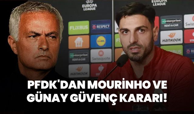 PFDK'dan Mourinho ve Günay Güvenç kararı!